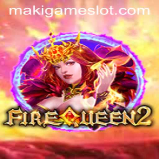 Discover 'FireQueen2': The Hottest Game from MakiGame