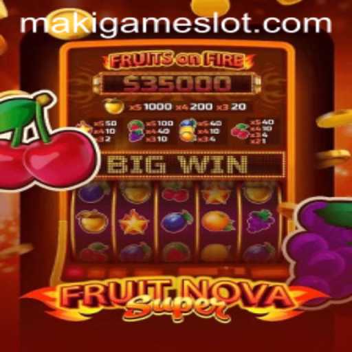 FruitNovaSuper by MakiGame: A Fresh Twist in Modern Gaming