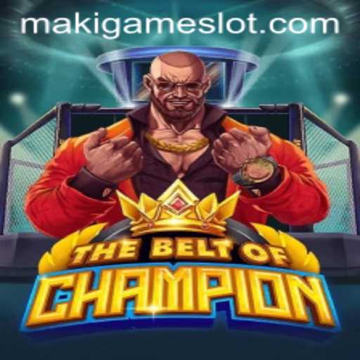 Unveiling 'TheBeltOfChampion': A Deep Dive into MakiGame's Latest Sensation